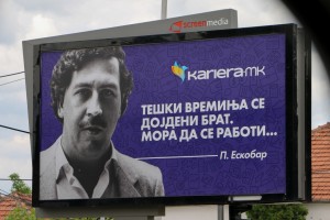Skopje, 2017 Hard times have come, brother. You have to work" P.Escobar